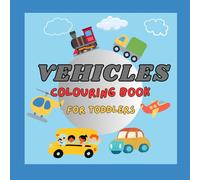 Vehicles Colouring Book For Toddlers: 21 Fun and Simple Picture Designs for Children and Kids