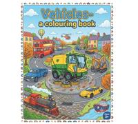 Vehicles- colouring book: The perfect gift for any vehicle-loving child. Grab your crayons, markers, or colored pencils, and let the journey begin!