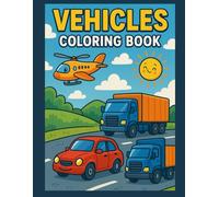 Vehicles: Cool scenes for coloring and learning