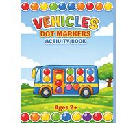 Vehicles Dot Markers Activity Book: Big Easy Dots for Toddlers | Cars & Trucks Dot Coloring Book for Kids | Preschool & Kindergarten Activities for Boys & Girls