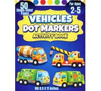 Vehicles Dot Markers Activity Book for Toddlers Ages 2-5: Vehicles Coloring Book with Cars, Trucks, Trains & Airplanes | Big and Easy Dauber Activities for Preschool Kids