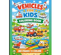 Vehicles for Kids Coloring Book: 80 Fun Pages of Cars, Trucks, Planes & More for Ages 3-8: Simple and Adorable Bold Outline Designs - Perfect for Preschool, Playtime & Creative Fun