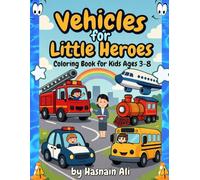 Vehicles for Little Heroes: Fun and Easy Coloring Book for Kids Ages 3-8: A delightful coloring adventure for little artists who love vehicles