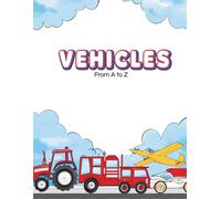 Vehicles from A to Z: Fun and Easy Vehicle Coloring Book for Kids Ages 3-8 | Trucks, Cars, Trains, Boats, and More! (CD Creations A-Z Coloring Series)