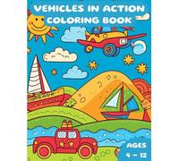 Vehicles in Action: Color and Explore the World of Vehicles