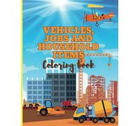 Vehicles, jobs and household items: Coloring book for children age 4-6