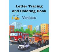 Vehicles Letter Tracing and Coloring Book | 8.5 x 11 inches | Soft Cover: Early Writing Practice with Vehicle Coloring Pictures