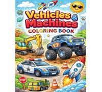 Vehicles & Machines Coloring Book for Kids: Fun Trucks, Cars, Tractors, Planes and Construction Vehicles for Boys & Girls Ages 3-8