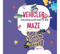 Vehicles Maze Game : Easy peasy puzzle book for kids Ages 3 - 5: Fun Puzzle games and Colorable pages for children to enhance problem solving and boost concentration