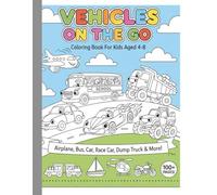 Vehicles On The Go Coloring Book For Kids: Airplane, bus, car, race car, dump truck, More Coloring Pages For Kids Aged 4-8