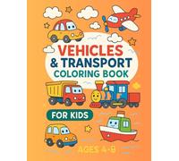 Vehicles & Transport Coloring Book for Kids Ages 4-8: Fun Coloring Pages with Cars, Trucks, Trains, Airplanes, Boats & More | Easy and Educational Activity Book