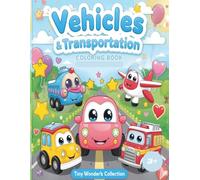 Vehicles & Transportation Coloring Book - Tiny Wonders Collection: Cars, Trucks, Trains, Airplanes & More Fun Vehicles for Kids Ages 3+ (Tiny Wonders Books)