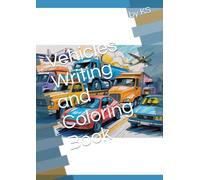 Vehicles Writing and Coloring Book: vehicles, coloring, writing, tracing book, fun, learning, engaging, activity