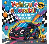 Vehicule adorabile - Carte de colorat pentru copii