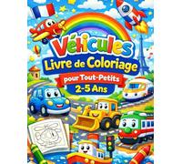 Véhicules - Livre de Coloriage pour Tout-Petits (2-5 ans): 40 dessins simples et amusants pour les petites mains