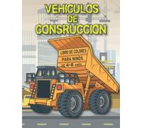 VEHÍCULOS DE CONSRUCCIÓN LIBRO DE COLORES PARA NIÑOS DE 4 - 8 AÑOS: Más de 45 ilustraciones de camiones de construcción, grúas, excavadoras, volquetes y mucho más.