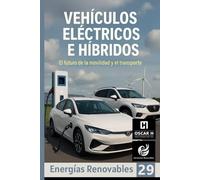 Vehículos Eléctricos e Híbridos: El futuro de la movilidad y el transporte (ENERGIAS RENOVABLES)