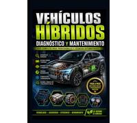 Vehículos Híbridos: Diagnóstico y Mantenimiento (Mecanica Automotriz Especializada vol 1)