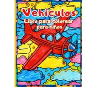 Vehículos Libro para colorear para niños: Coches, camiones, trenes y aviones divertidos para colorear - Perfecto para niños y niñas de 4 a 12 años