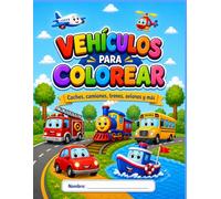 Vehículos para colorear: Libro infantil con coches, camiones, trenes, aviones y más