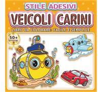 VEICOLI CARINI: LIBRO DA COLORARE: FACILE E SEMPLICE - Oltre 50 disegni in stile adesivo per bambini, adulti e anziani. Rilassamento, antistress e ... di veicoli (Libro da Colorare Stile Adesivi)