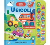 Veicoli. Premi e ascolta. Ediz. a colori