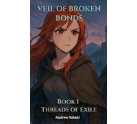 Veil of Broken Bonds: Book 1 - Threads of Exile