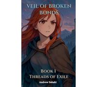 Veil of Broken Bonds: Book 1 - Threads of Exile