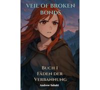 Veil of Broken Bonds: Buch 1 - Fäden der Verbannung