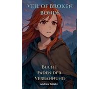 Veil of Broken Bonds: Buch 1 - Fäden der Verbannung (Veil of Broken Bonds - Deutsch)