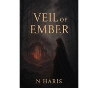 Veil of Ember: A Love Forged in Shadows, a Destiny Burned by Betrayal