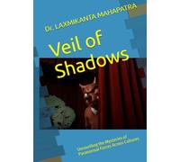 Veil of Shadows: Unravelling the Mysteries of Paranormal Forces Across Cultures