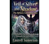 Veil of Silver and Shadow (The Riftborn Courts Book One): A forbidden fae bond awakens beneath the veil of lies