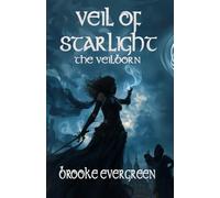 Veil of Starlight: A Fantasy Romance of Magic, Prophecy, and Love: 1 (The Veilborn)