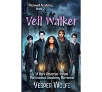 Veil Walker: A Dark Reverse Harem Paranormal Academy Romance: 2 (Thornveil Academy)