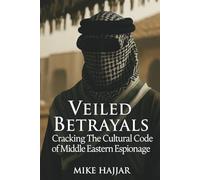 Veiled Betrayals: Cracking the Cultural Code of Middle Eastern Espionage