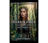 Veiled in Vogue: Witchcraft, Aesthetic Alchemy, and the Fashioned Soul