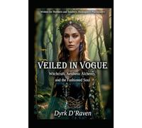 Veiled in Vogue: Witchcraft, Aesthetic Alchemy, and the Fashioned Soul