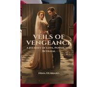 Veils of Vengeance: A Journey of Love, Power, and Betrayal