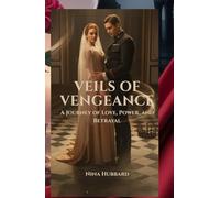 Veils of Vengeance: A Journey of Love, Power, and Betrayal