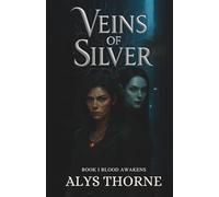 Veins of Silver: BOOK 1 BLOOD AWAKENS (Veins of Silver Trilogy)