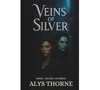 Veins of Silver: BOOK 1 BLOOD AWAKENS (Veins of Silver Trilogy)