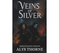 Veins of Silver: Book II Shadows Unbound (Veins of Silver Trilogy)
