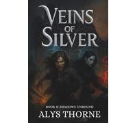 Veins of Silver: Book II Shadows Unbound (Veins of Silver Trilogy)
