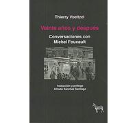 Veinte Años Y Despues: Conversaciones Con Michel Foucault