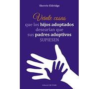 Veinte cosas que los hijos adoptados desearían que sus padres adoptivos supiesen (Educación)