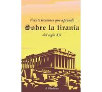 Veinte lecciones que aprendí sobre la tiranía del siglo XX