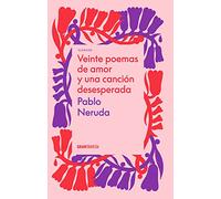 Veinte Poemas De Amor Y Una Canción Desesperada