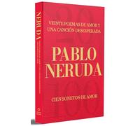 Veinte poemas de amor y una canción desesperada y Cien sonetos de amor / Twenty Love Poems and a Song of Despair and 100 Love Sonnets