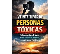 VEINTE TIPOS DE PERSONAS TÓXICAS: Falsas amistades que, si no te alejas de ellos, arruinarán tu vida